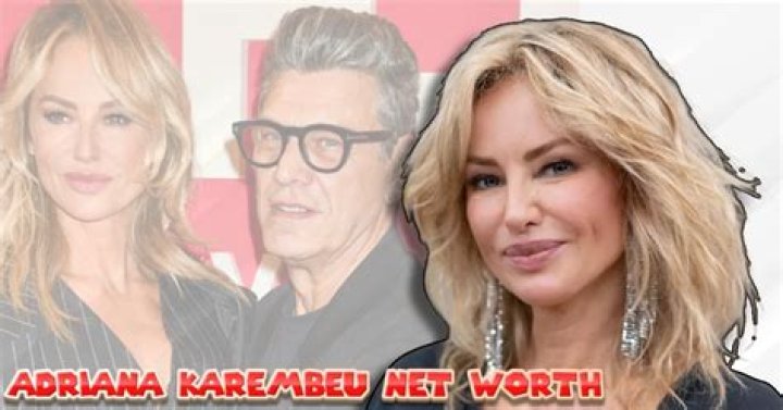 Adriana Karembeu Net Worth
