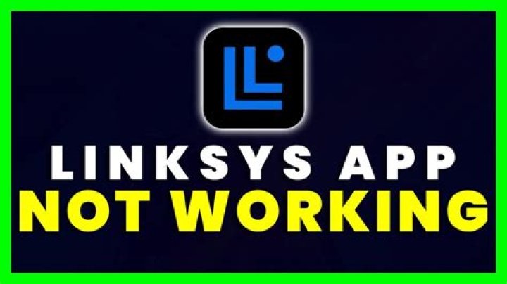 Linksys App Not Working: Troubleshooting Guide